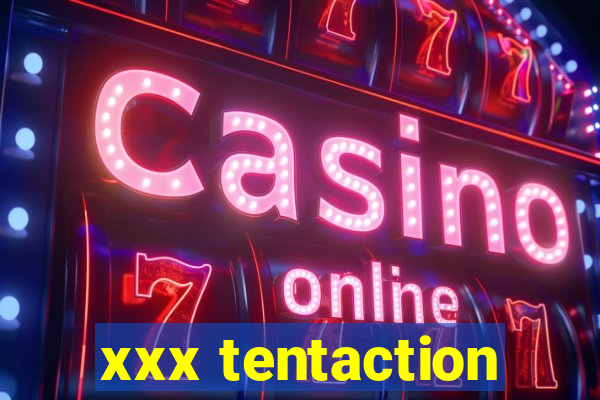 xxx tentaction